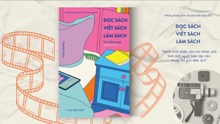 “Đọc sách, viết sách, làm sách”: Lăng kính điện ảnh soi nghề biên tập – từ hậu trường đến trang sách