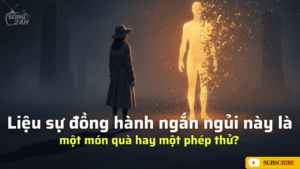 Liệu sự đồng hành ngắn ngủi này là một món quà hay một phép thử?