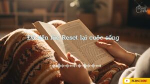 Podcast Sóng 24h: Đã đến lúc Reset lại cuộc sống