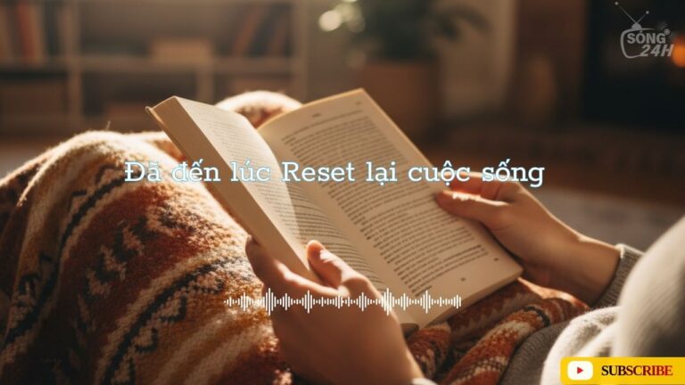 Podcast Sóng 24h: Đã đến lúc Reset lại cuộc sống