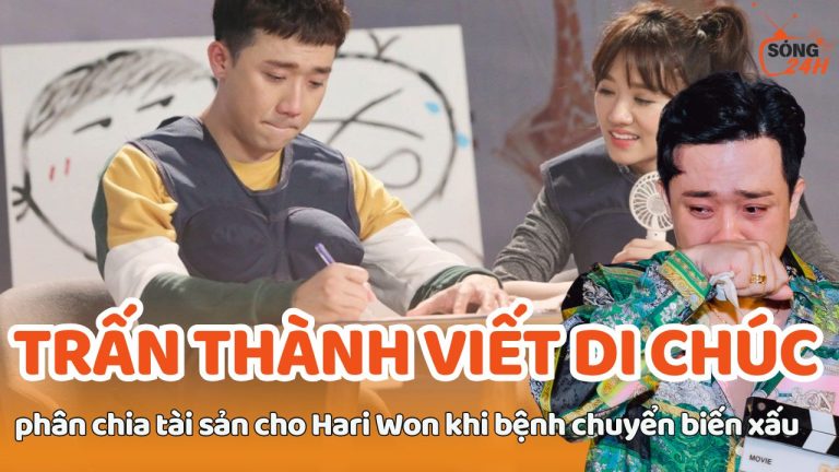 Trấn Thành viết di chúc, phân chia tài sản cho Hari Won khi bệnh chuyển biến xấu